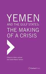 9783959940306-3959940300-Yemen and the Gulf States: The Making of a Crisis (The Gulf Research Centre Book Series at Gerlach Press)