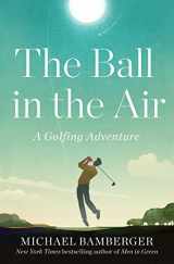 9781668009826-166800982X-The Ball in the Air: A Golfing Adventure