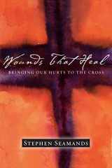 9780830832255-0830832254-Wounds That Heal: Bringing Our Hurts to the Cross