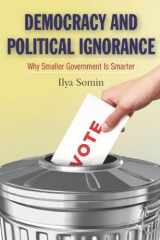 9780804786089-0804786089-Democracy and Political Ignorance: Why Smaller Government Is Smarter
