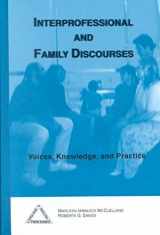 9781572734012-1572734019-Interprofessional and Family Discourses: Voices, Knowledge and Practice (Language & Social Processes)