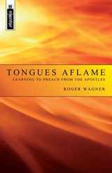 9781857929652-1857929659-Tongues Aflame: Learning to Preach from the Apostles