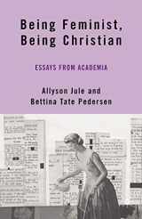 9780230606449-023060644X-Being Feminist, Being Christian: Essays from Academia