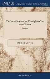 9781385141984-1385141980-The law of Nations; or, Principles of the law of Nature: Applied to the Conduct and Affairs of Nations and Sovereigns. By M. de Vattel. ... Translated From the French. ... of 2; Volume 2