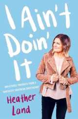 9781982104108-1982104104-I Ain't Doin' It: Unfiltered Thoughts From a Sarcastic Southern Sweetheart