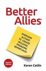 9781732723351-1732723354-Better Allies: Everyday Actions to Create Inclusive, Engaging Workplaces (2nd Edition) (The Better Allies® Series)