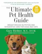 9781401953508-1401953506-The Ultimate Pet Health Guide: Breakthrough Nutrition and Integrative Care for Dogs and Cats