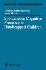 9781461388067-1461388066-Spontaneous Cognitive Processes in Handicapped Children (Disorders of Human Learning, Behavior, and Communication)