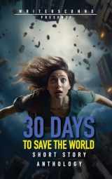 9781738018413-1738018415-30 Days to Save the World: A Short Story Anthology from Wattpad Writers