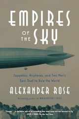 9780812989984-0812989988-Empires of the Sky: Zeppelins, Airplanes, and Two Men's Epic Duel to Rule the World