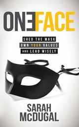 9781630477325-163047732X-One Face: Shed the Mask, Own Your Values, and Lead Wisely