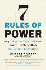 9781637741221-1637741227-7 Rules of Power: Surprising--but True--Advice on How to Get Things Done and Advance Your Career