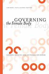 9781438429526-1438429525-Governing the Female Body: Gender, Health, and Networks of Power