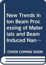 9780444205063-0444205063-New Trends in Ion Beam Processing of Materials and Beam Induced Nanometric Phenomena (Volume 65) (European Materials Research Society Symposia Proceedings, Volume 65)