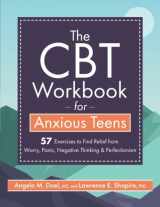 9781683734536-168373453X-The CBT Workbook for Anxious Teens: 57 Exercises to Find Relief from Worry, Panic, Negative Thinking & Perfectionism