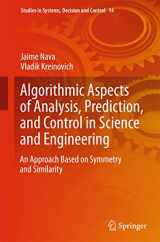 9783662449547-3662449544-Algorithmic Aspects of Analysis, Prediction, and Control in Science and Engineering: An Approach Based on Symmetry and Similarity (Studies in Systems, Decision and Control, 14)