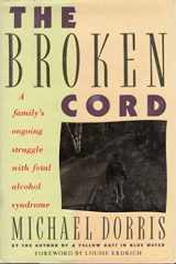 9780060160715-0060160713-The Broken Cord: A Family's Ongoing Struggle With Fetal Alcohol Syndrome