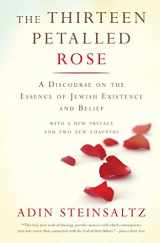 9780465082728-0465082726-The Thirteen Petalled Rose: A Discourse On The Essence Of Jewish Existence And Belief