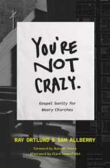9781433590573-1433590573-You're Not Crazy: Gospel Sanity for Weary Churches (The Gospel Coalition)