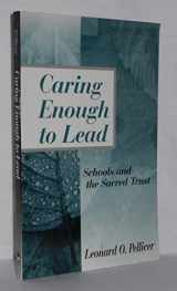 9780803967557-0803967551-Caring Enough to Lead: Schools and the Sacred Trust