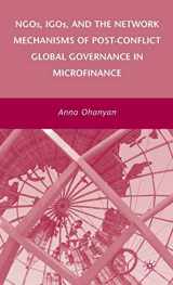 9780230607699-0230607691-NGOs, IGOs, and the Network Mechanisms of Post-Conflict Global Governance in Microfinance