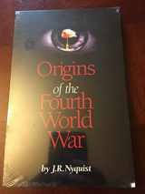 9781582750101-1582750106-Origins of the Fourth World War : And the Coming Wars of Mass Destruction