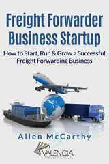 9781542905183-1542905184-Freight Forwarder Business Startup: How to Start, Run & Grow a Successful Freight Forwarding Business