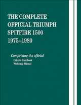 9780837617459-0837617456-The Complete Official Triumph Spitfire 1500: 1975, 1976, 1977, 1978, 1979, 1980: Includes Driver's Handbook and Workshop Manual