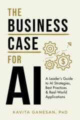 9781544528724-1544528728-The Business Case for AI: A Leader's Guide to AI Strategies, Best Practices & Real-World Applications