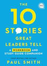 9781728206868-1728206863-The 10 Stories Great Leaders Tell: A Workbook and Study Guide Companion (Ignite Reads)