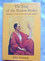 9780715622834-0715622838-The King of the Shadow Realm: Aleister Crowley His Life and Magic
