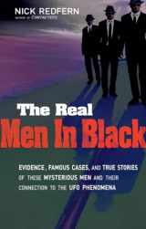 9781601631572-160163157X-The Real Men In Black: Evidence, Famous Cases, and True Stories of These Mysterious Men and their Connection to UFO Phenomena
