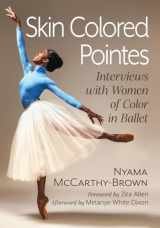 9781476687056-1476687056-Skin Colored Pointes: Interviews with Women of Color in Ballet