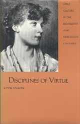 9780300061727-0300061722-Disciplines of Virtue: Girls' Culture in the Eighteenth and Nineteenth Centuries