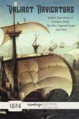 9781737706267-1737706261-Valiant Navigators: Sailor’s Narratives Of voyages along the New England Coast 1524–1624