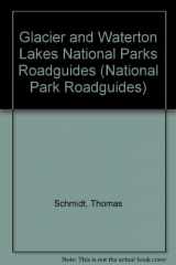 9781881480044-1881480046-Glacier and Waterton Lakes National Parks Roadguides (National Park Roadguides)