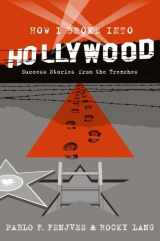 9780060789640-0060789646-How I Broke into Hollywood: Success Stories from the Trenches