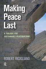 9781594519956-1594519951-Making Peace Last: A Toolbox for Sustainable Peacebuilding
