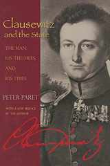 9780691131306-0691131309-Clausewitz and the State: The Man, His Theories, and His Times