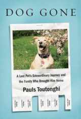 9781101947012-1101947012-Dog Gone: A Lost Pet's Extraordinary Journey and the Family Who Brought Him Home
