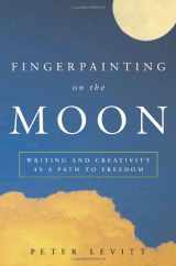 9780609610480-0609610481-Fingerpainting on the Moon: Writing and Creativity as a Path to Freedom
