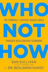9781401960582-1401960588-Who Not How: The Formula to Achieve Bigger Goals Through Accelerating Teamwork