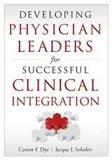 9781567935547-1567935540-Developing Physician Leaders for Successful Clinical Integration (ACHE Management)