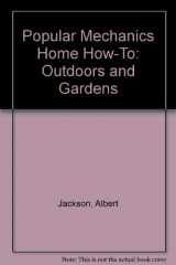 9780688104047-0688104045-Popular Mechanics Home How-To: Outdoors and Gardens