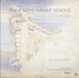 9780847835706-0847835707-Frank Lloyd Wright Designs: The Sketches, Plans, and Drawings