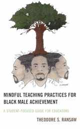 9781475867343-1475867344-Mindful Teaching Practices for Black Male Achievement: A Student-Focused Guide for Educators