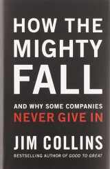 9780977326419-0977326411-How The Mighty Fall: And Why Some Companies Never Give In (Good to Great, 4)