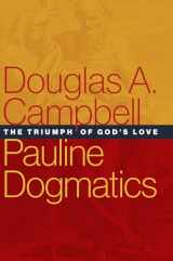 9780802875648-0802875645-Pauline Dogmatics: The Triumph of God's Love