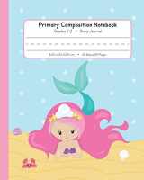 9781717811189-1717811183-Primary Composition Notebook Grades K-2 Story Journal: Picture Space And Dashed Midline | Kindergarten to Early Childhood | 120 Story Paper Pages | Mermaid Watercolor Series