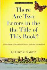9781554810536-1554810531-There Are Two Errors in the the Title of This Book, Revised and Expanded (Again): A Sourcebook of Philosophical Puzzles, Problems, and Paradoxes